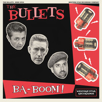 The Bullets - Ba-Boom!