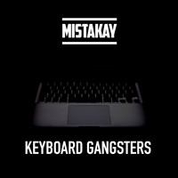 MistaKay - Keyboard Gangsters