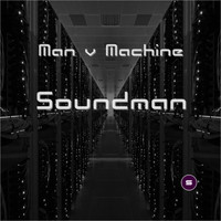 Soundman - Man v Machine (Blockchain Mix)