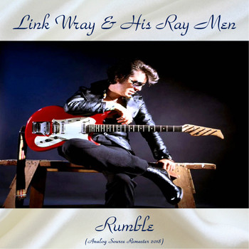 Link Wray & His Ray Men - Rumble (Analog Source Remaster 2018)
