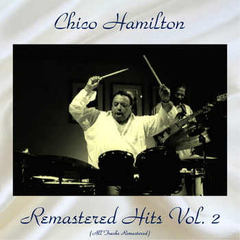 Chico Hamilton - Remastered Hits Vol, 2 (All Tracks Remastered)