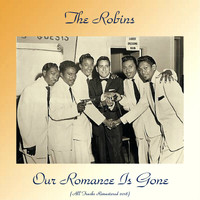 The Robins - Our Romance Is Gone (All Tracks Remastered 2018)