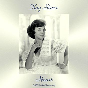 Kay Starr - Heart (All Tracks Remastered)