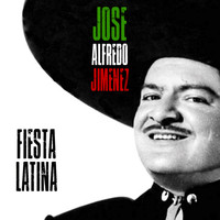 José Alfredo Jimenez - Fiesta Latina (Remastered)