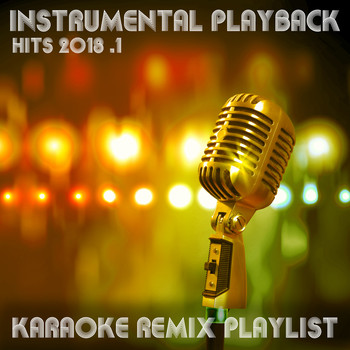 Various Artists - Instrumental Playback Hits - Karaoke Remix Playlist 2018.1