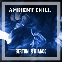 Bertoni & Bianco - Ambient Chill