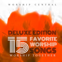 Worship Together - 15 Favorite Worship Songs (Deluxe Edition)