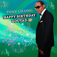 Tony Lilong - Happy Birthday Gouyad