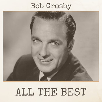 Bob Crosby - All the Best