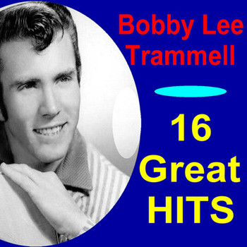 Bobby Lee Trammell - '60 - 16 Great Hits