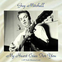 Guy Mitchell - My Heart Cries For You (All Tracks Remastered 2018)