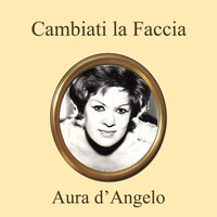 Aura D'Angelo - Cambiati la faccia