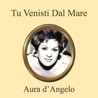 Aura D'Angelo - Tu venisti dal mare