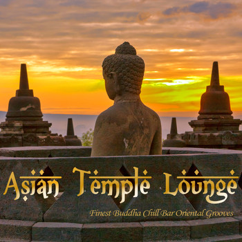 Various Artists - Asian Temple Lounge (Finest Buddha Chill Bar Oriental Grooves)