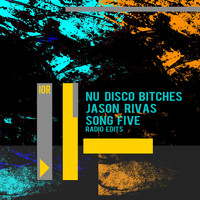 Nu Disco Bitches, Jason Rivas - Song Five (Radio Edits)