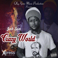 Jah Son - Crazy World (Xpress Riddim [Explicit])