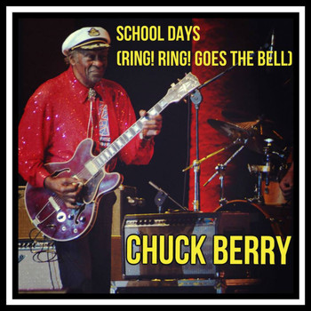 Chuck Berry - School Days (Ring! Ring! Goes the Bell)