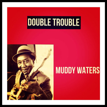 Muddy Waters - Double Trouble
