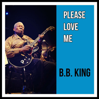 B.B. King - Please Love Me