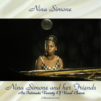 Nina Simone - Nina Simone And Her Friends An Intimate Variety Of Vocal Charm (Remastered 2018)