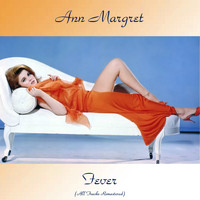 Ann Margret - Fever (All Tracks Remastered)