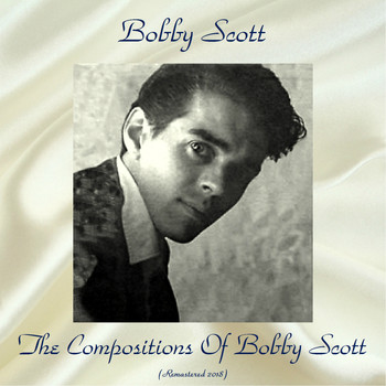 Bobby Scott - The Compositions Of Bobby Scott (Remastered 2018)