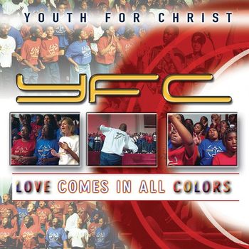 Youth For Christ - Love Comes In All Colors (Live)