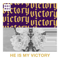 GRC MSC - He Is My Victory