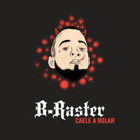 B-RASTER - Caele a Rolar (Explicit)