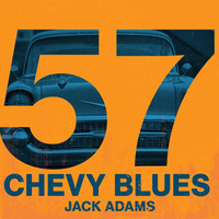 Jack Adams - 57 Chevy Blues