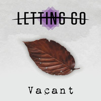 Letting Go - Vacant
