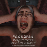 Jon Raven - Don't Tell (The New Master)