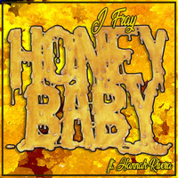 J Fray - Honey Baby (feat. Hannah Rivera) (Explicit)