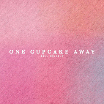 Bill Jenkins - One Cupcake Away