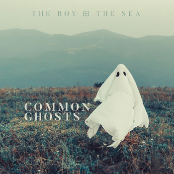 The Boy & the Sea - Common Ghosts
