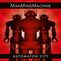 ManMindMachine - Automaton City