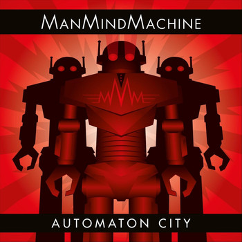 ManMindMachine - Automaton City