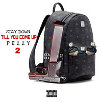 Pezzy - Stay Down Till You Come Up 2 (Explicit)