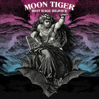 Moon Tiger - Riot Rage Rejoice