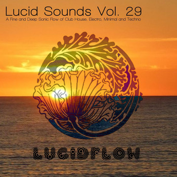 Various Artists - Lucid Sounds, Vol. 29 (A Fine and Deep Sonic Flow of Club House, Electro, Minimal and Techno) (Explicit)