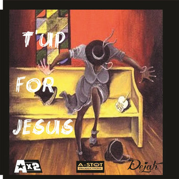 Ax2 - T'up for Jesus (feat. Dejah)