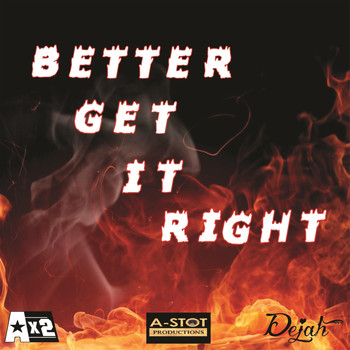 Ax2 - Better Get It Right (feat. Dejah)