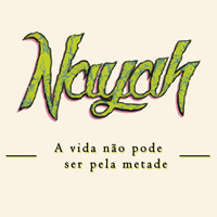Nayah - A Vida Não Pode Ser pela Metade