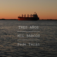 Fede Terán - Tres Años Mil Barcos