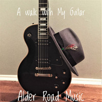Alder Road Music - A Walk with My Guitar