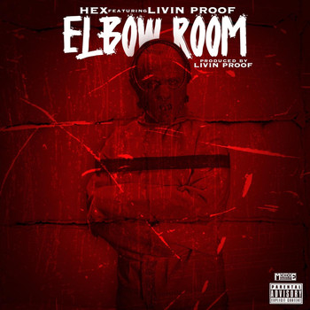 Hex - Elbow Room (feat. Livin Proof) (Explicit)