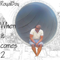 Royalboy - When It Comes 2