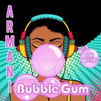 Armani - Bubble Gum (feat. Play Masters)