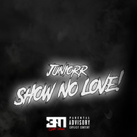 Juniorr - Show No Love (Explicit)