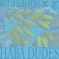 Haba Dudes - Best of Haba Dudes (2007-2017) (Explicit)